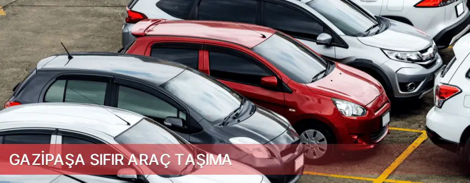 Gazipaşa İlçemi Sıfır Araç Taşıma